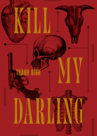 A photo of the cover for the novel Kill My Darling featuring the novel's title and the author's name Thanh Dinh in muted yellow color on the dark red background with symbols of skulls and guns to portray the novel's heavy themes